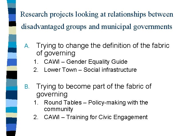 Research projects looking at relationships between disadvantaged groups and municipal governments A. Trying to