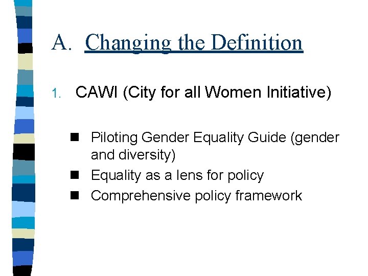 A. Changing the Definition 1. CAWI (City for all Women Initiative) n Piloting Gender