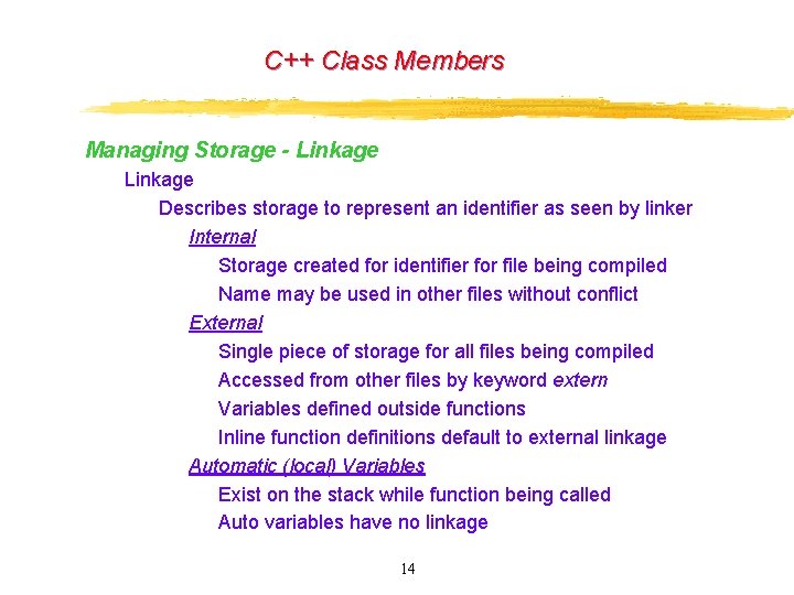 C++ Class Members Managing Storage - Linkage Describes storage to represent an identifier as C++ Class Members Managing Storage - Linkage Describes storage to represent an identifier as
