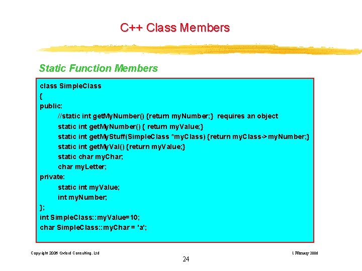 C++ Class Members Static Function Members class Simple. Class { public: //static int get. C++ Class Members Static Function Members class Simple. Class { public: //static int get.