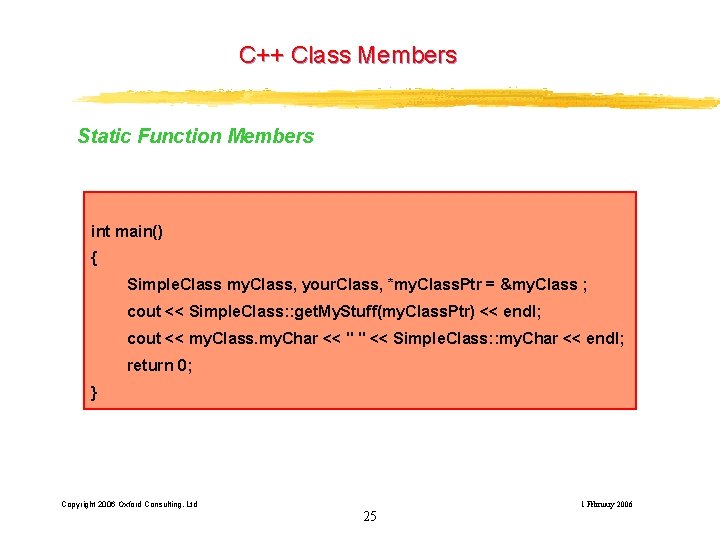 C++ Class Members Static Function Members int main() { Simple. Class my. Class, your. C++ Class Members Static Function Members int main() { Simple. Class my. Class, your.