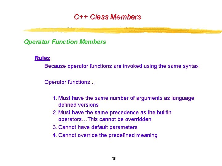 C++ Class Members Operator Function Members Rules Because operator functions are invoked using the C++ Class Members Operator Function Members Rules Because operator functions are invoked using the