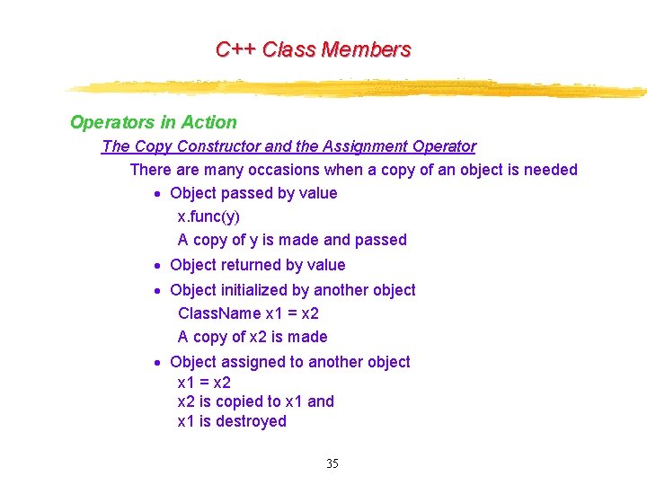 C++ Class Members Operators in Action The Copy Constructor and the Assignment Operator There C++ Class Members Operators in Action The Copy Constructor and the Assignment Operator There