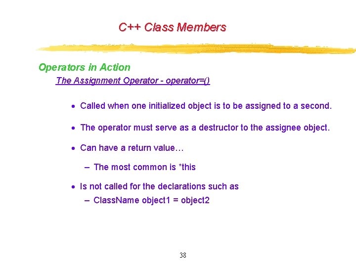 C++ Class Members Operators in Action The Assignment Operator - operator=() · Called when C++ Class Members Operators in Action The Assignment Operator - operator=() · Called when