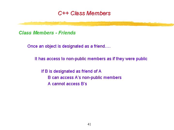 C++ Class Members - Friends Once an object is designated as a friend…. It C++ Class Members - Friends Once an object is designated as a friend…. It