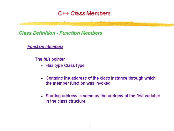 C++ Class Members Class Definition - Function Members The this pointer · Has type C++ Class Members Class Definition - Function Members The this pointer · Has type