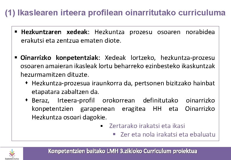 (1) Ikaslearen irteera profilean oinarritutako curriculuma § Hezkuntzaren xedeak: Hezkuntza prozesu osoaren norabidea erakutsi