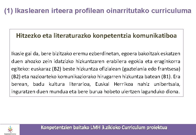 (1) Ikaslearen irteera profilean oinarritutako curriculuma Hitzezko eta literaturazko konpetentzia komunikatiboa Ikasle gai da,