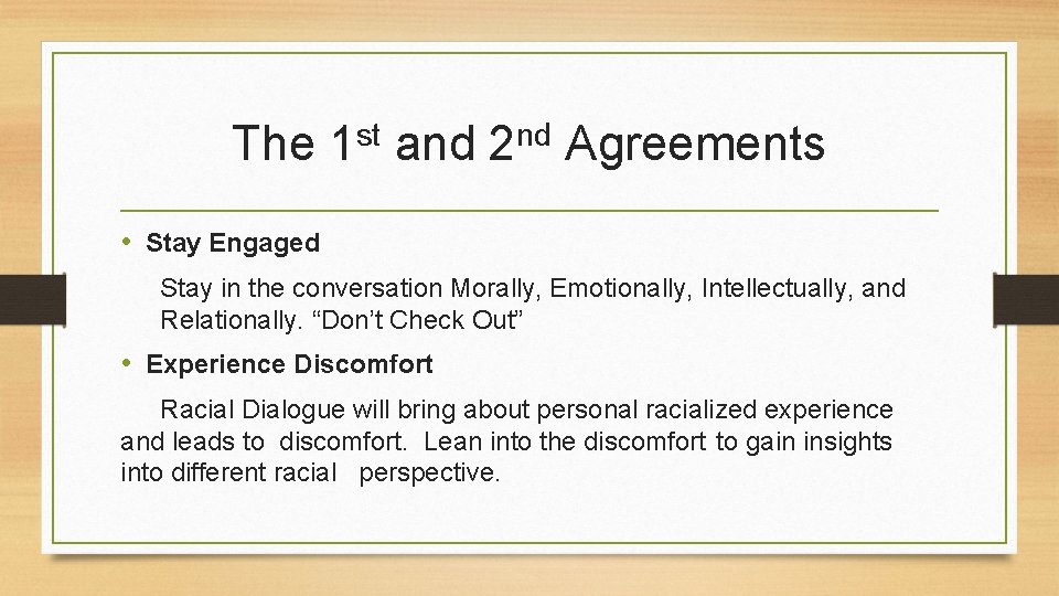 The st 1 and nd 2 Agreements • Stay Engaged Stay in the conversation
