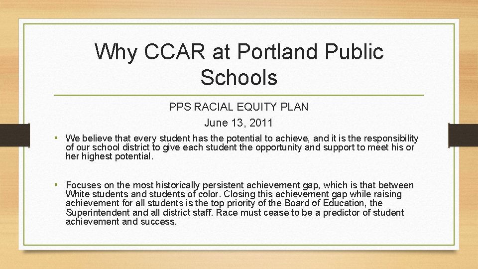 Why CCAR at Portland Public Schools PPS RACIAL EQUITY PLAN June 13, 2011 •