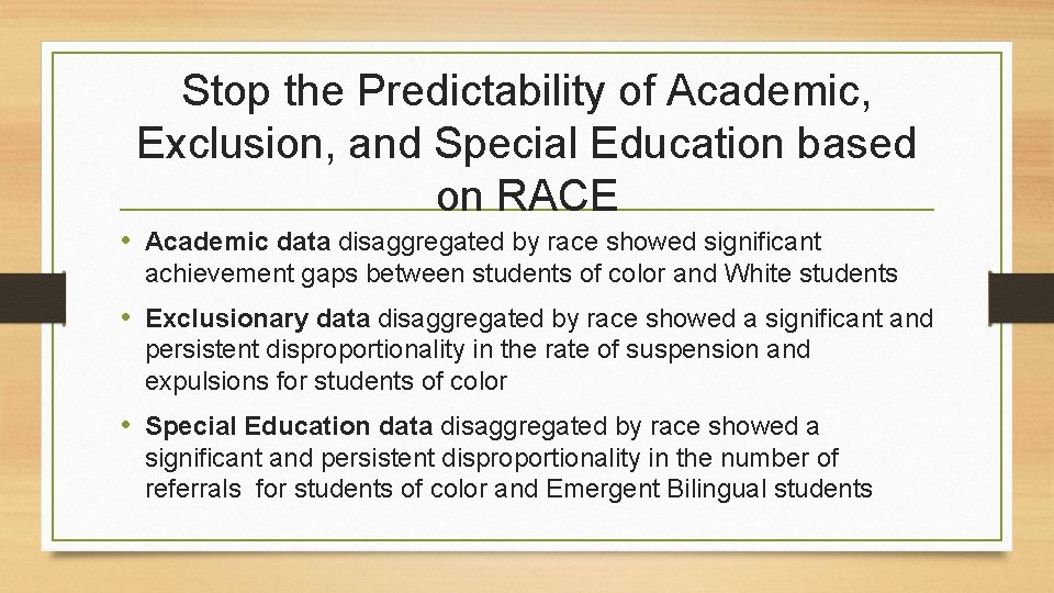 Stop the Predictability of Academic, Exclusion, and Special Education based on RACE • Academic