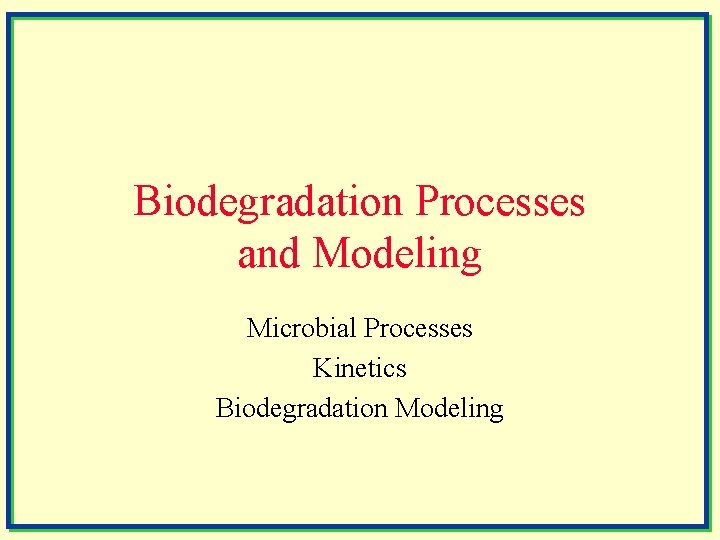 Biodegradation Processes and Modeling Microbial Processes Kinetics Biodegradation Modeling 