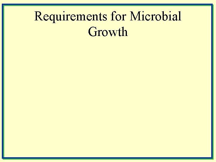 Requirements for Microbial Growth 