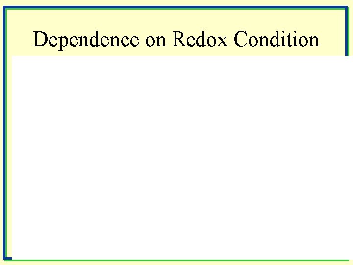 Dependence on Redox Condition 