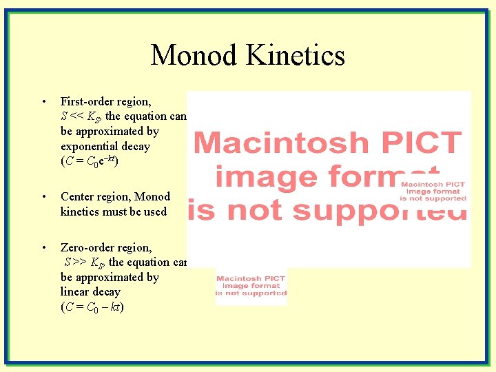 Monod Kinetics • First-order region, S << KS, the equation can be approximated by