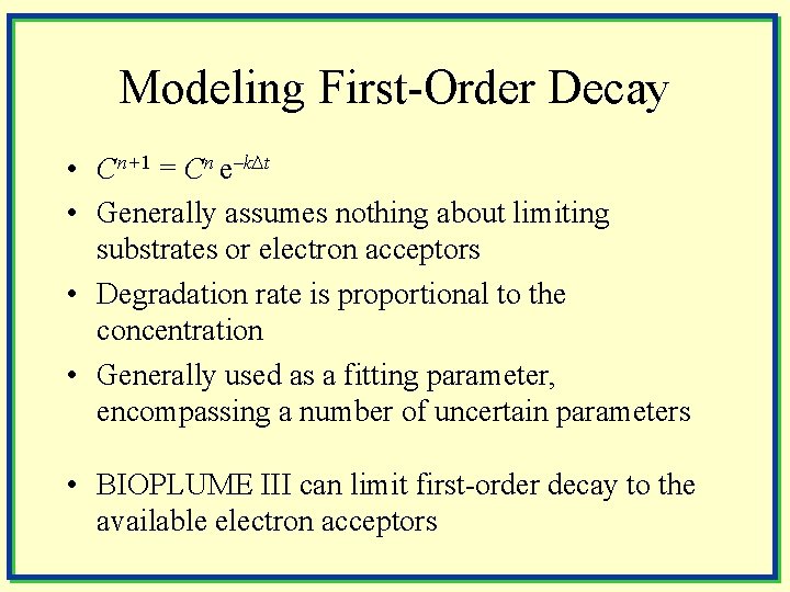 Modeling First-Order Decay • Cn+1 = Cn e–k∆t • Generally assumes nothing about limiting