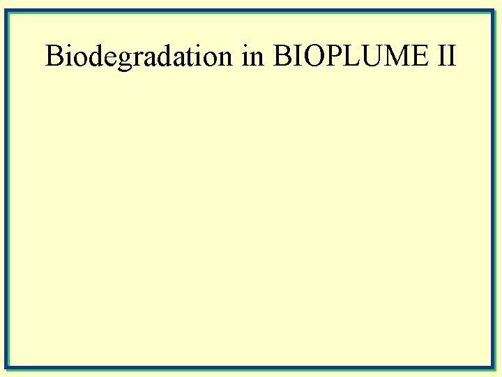 Biodegradation in BIOPLUME II 