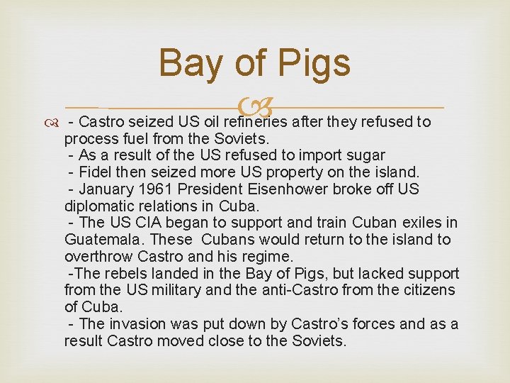 Bay of Pigs - Castro seized US oil refineries after they refused to process