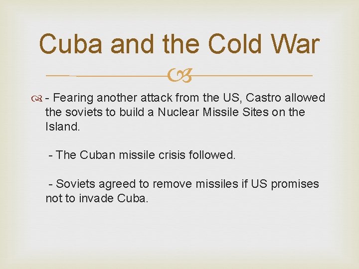 Cuba and the Cold War - Fearing another attack from the US, Castro allowed