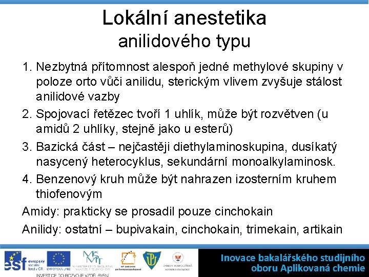 Lokální anestetika anilidového typu 1. Nezbytná přítomnost alespoň jedné methylové skupiny v poloze orto