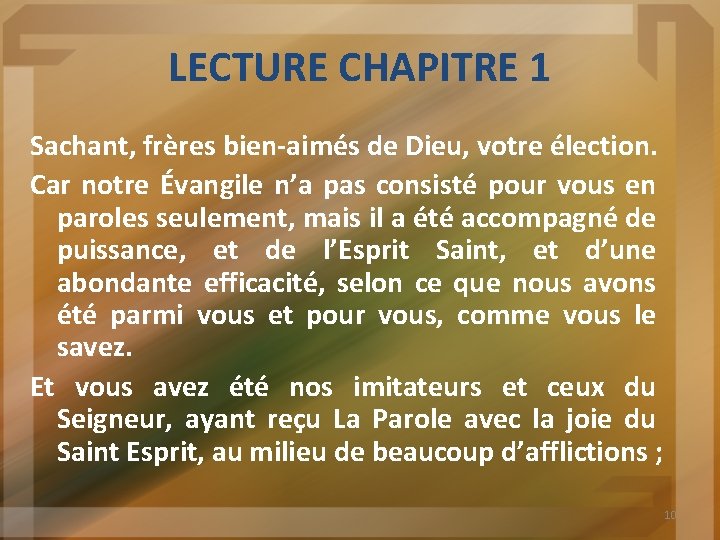 LECTURE CHAPITRE 1 Sachant, frères bien-aimés de Dieu, votre élection. Car notre Évangile n’a