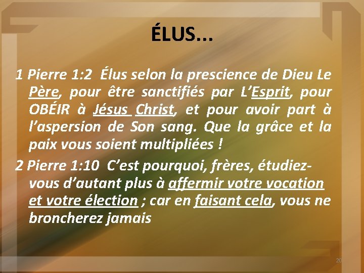 ÉLUS. . . 1 Pierre 1: 2 Élus selon la prescience de Dieu Le