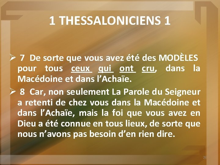 1 THESSALONICIENS 1 Ø 7 De sorte que vous avez été des MODÈLES pour