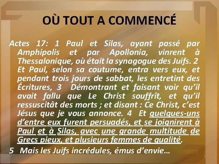 OÙ TOUT A COMMENCÉ Actes 17: 1 Paul et Silas, ayant passé par Amphipolis