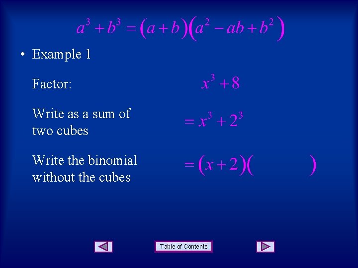  • Example 1 Factor: Write as a sum of two cubes Write the