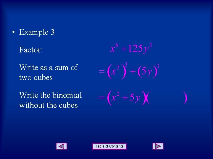  • Example 3 Factor: Write as a sum of two cubes Write the