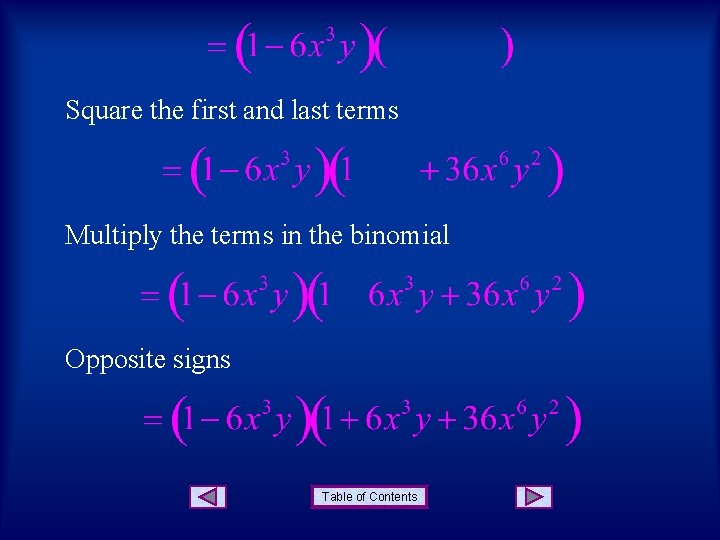 Square the first and last terms Multiply the terms in the binomial Opposite signs