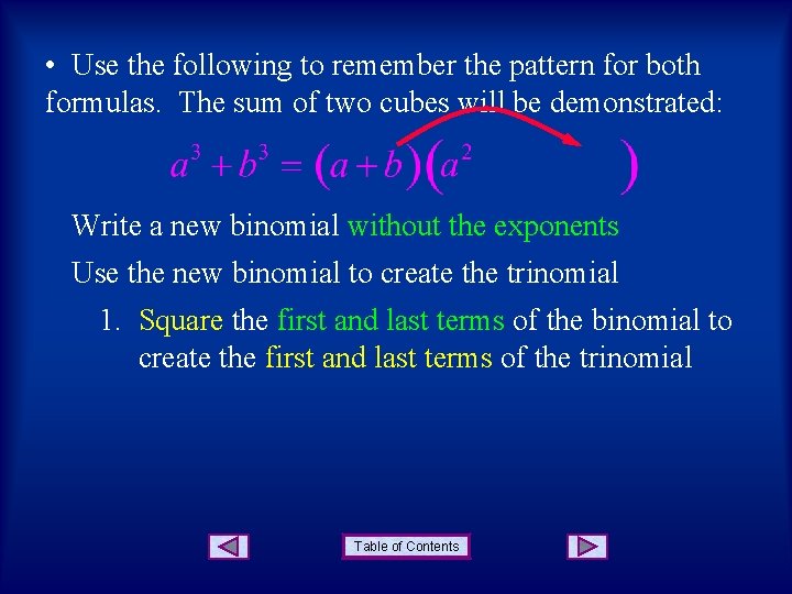  • Use the following to remember the pattern for both formulas. The sum