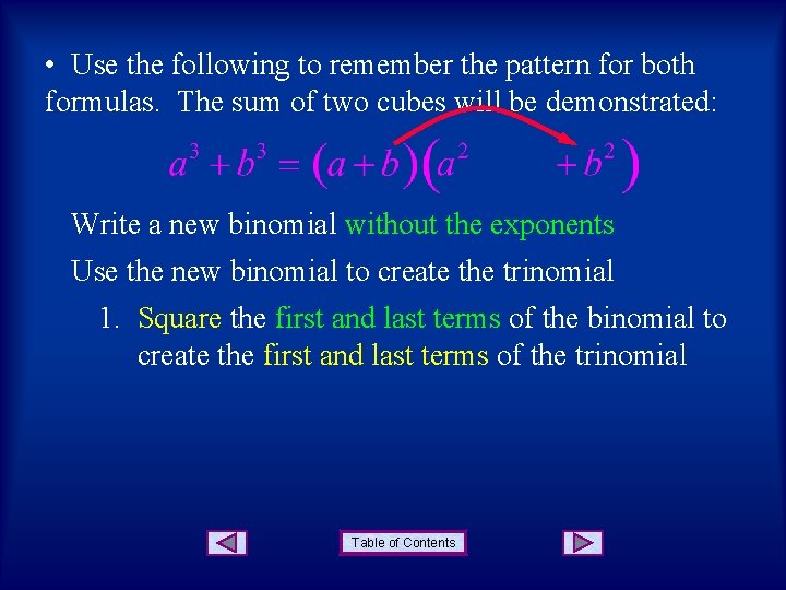  • Use the following to remember the pattern for both formulas. The sum