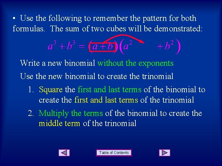  • Use the following to remember the pattern for both formulas. The sum