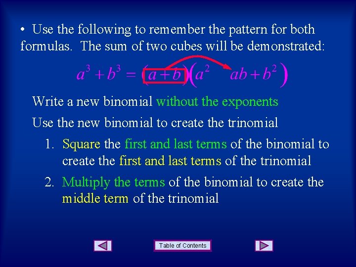  • Use the following to remember the pattern for both formulas. The sum