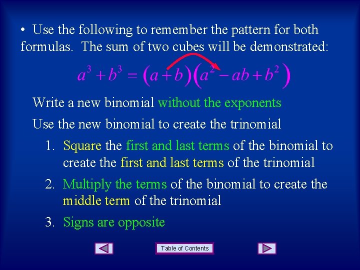  • Use the following to remember the pattern for both formulas. The sum