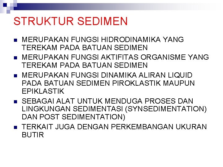 STRUKTUR SEDIMEN n n n MERUPAKAN FUNGSI HIDRODINAMIKA YANG TEREKAM PADA BATUAN SEDIMEN MERUPAKAN