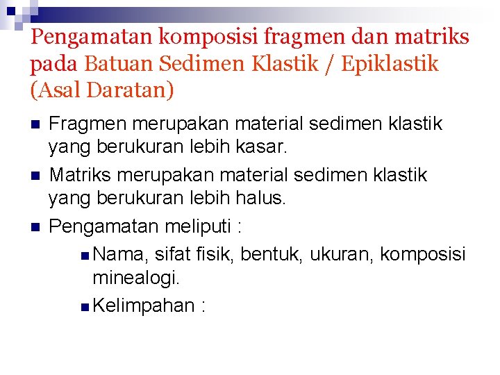 Pengamatan komposisi fragmen dan matriks pada Batuan Sedimen Klastik / Epiklastik (Asal Daratan) n