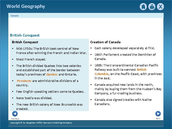 World Geography Canada British Conquest Creation of Canada • Each colony developed separately at