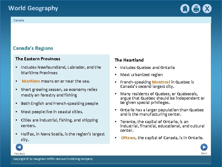 World Geography Canada’s Regions The Eastern Provinces The Heartland • Includes Newfoundland, Labrador, and