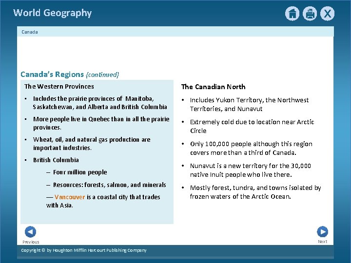 World Geography Canada’s Regions {continued} The Western Provinces The Canadian North • Includes the