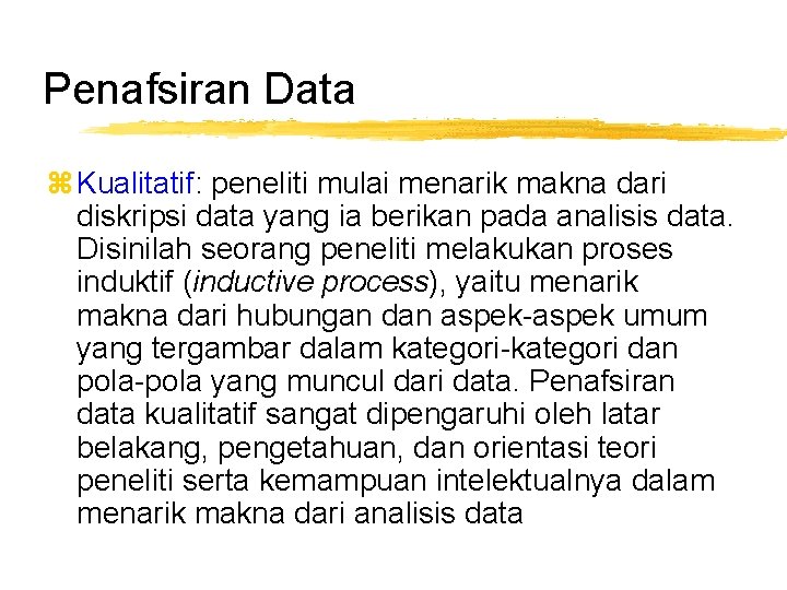 Penafsiran Data z Kualitatif: peneliti mulai menarik makna dari diskripsi data yang ia berikan