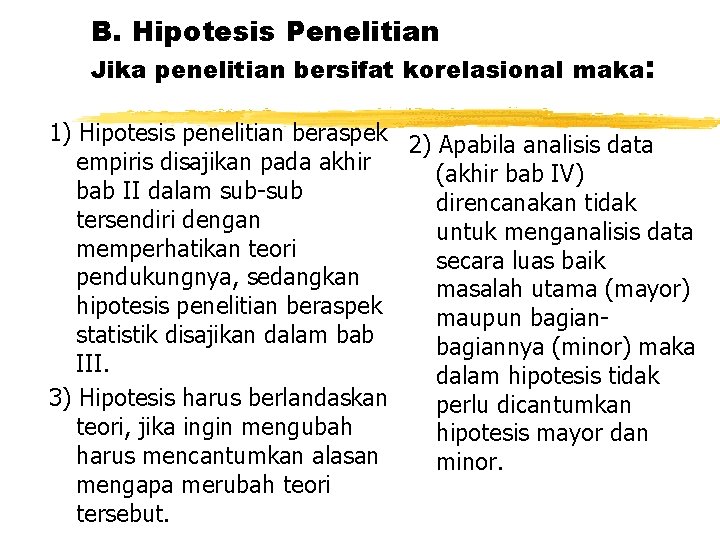 B. Hipotesis Penelitian Jika penelitian bersifat korelasional maka: 1) Hipotesis penelitian beraspek 2) Apabila