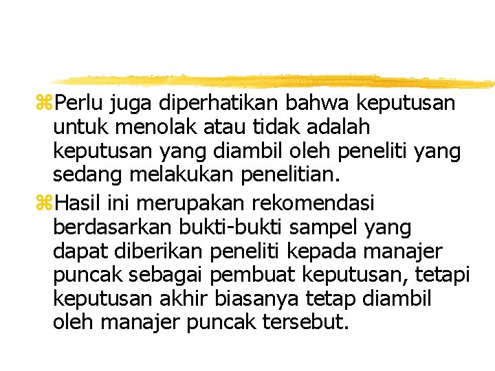 z. Perlu juga diperhatikan bahwa keputusan untuk menolak atau tidak adalah keputusan yang diambil