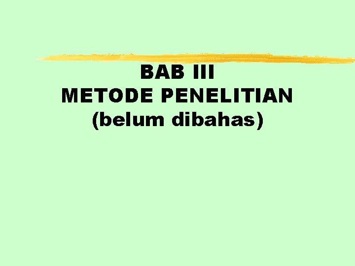 BAB III METODE PENELITIAN (belum dibahas) 