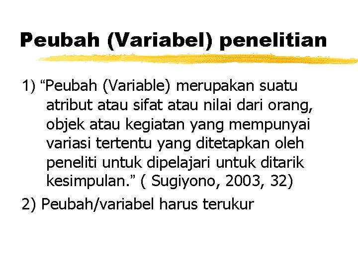 Peubah (Variabel) penelitian 1) “Peubah (Variable) merupakan suatu atribut atau sifat atau nilai dari