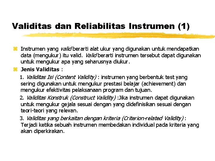 Validitas dan Reliabilitas Instrumen (1) z Instrumen yang valid berarti alat ukur yang digunakan