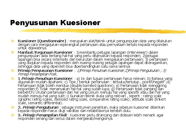 Penyusunan Kuesioner z Kuesioner (Questionnaire) : merupakan alat/teknik untuk pengumpulan data yang dilakukan dengan