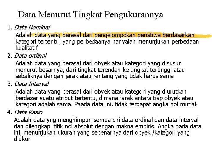 Data Menurut Tingkat Pengukurannya 1. Data Nominal Adalah data yang berasal dari pengelompokan peristiwa