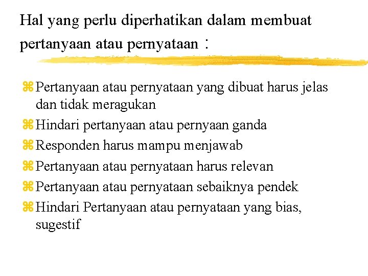 Hal yang perlu diperhatikan dalam membuat pertanyaan atau pernyataan : z Pertanyaan atau pernyataan